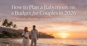 How to Plan a Babymoon on a Budget for Couples in 2026