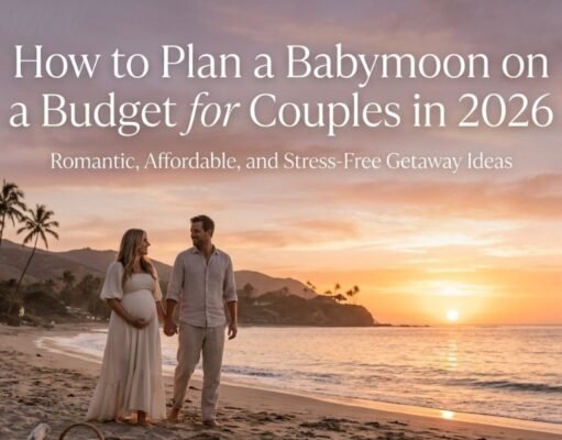 How to Plan a Babymoon on a Budget for Couples in 2026